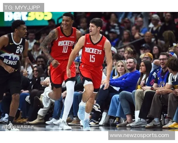 火箭首节进攻犀利掘金防守漏洞显现谢泼德为球队注入新活力